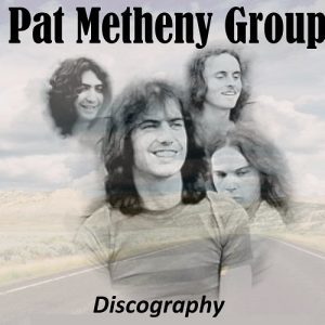 Pat Metheny Group (1978-2005)