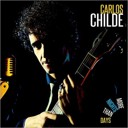 CARLOS CHILDE - MORE NIGHTS THAN DAYS 2014