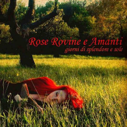 Rose Rovine E Amanti - Giorni Di Splendore E Sole (2012)