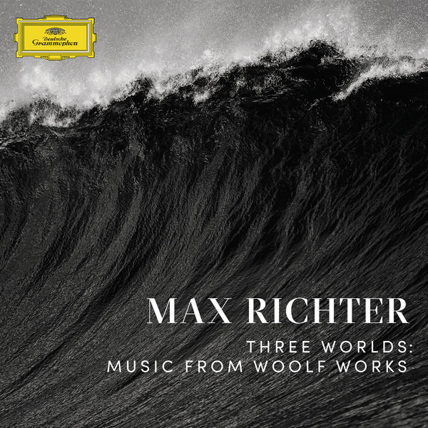 Max Richter - Three Worlds Music From Woolf Works (2017